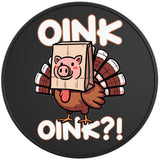 FUNNY OINK OINK TURKEY BLACK TIRE COVER