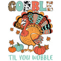 GOBBLE TILL YOU WOBBLE