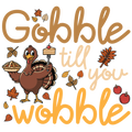 GOBBLE TILL YOU WOBBLE TURKEY