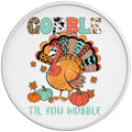 GOBBLE TILL YOU WOBBLE WHITE TIRE COVER