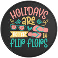 HOLIDAYS ARE BETTER IN FLIP FLOPS BLACK TIRE COVER