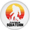 Id Rather Be Squatching
