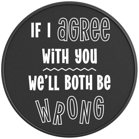 IF I AGREE WITH YOU BLACK CARBON FIBER TIRE COVER