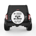 IF I AGREE WITH YOU WHITE TIRE COVER