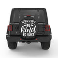 IF YOU CANT BE KIND BE QUIET
