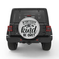 IF YOU CANT BE KIND BE QUIET