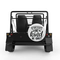 IF YOU CANT BE KIND BE QUIET WHITE TIRE COVER FOR MOKE