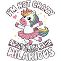 IM NOT CRAZY UNICORN