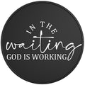 In The Waiting God Is Working