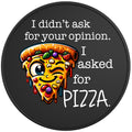 I ASKED FOR PIZZA BLACK TIRE COVER