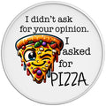 I Asked For Pizza