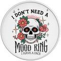 I Dont Need A Mood Ring