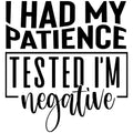 I HAD MY PATIENCE TESTED