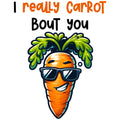 I REALLY CARROT BOUT YOU