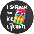 I SCREAM FOR ICE CREAM BLACK TIRE COVER