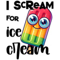 I SCREAM FOR ICE CREAM
