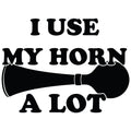 I USE MY HORN A LOT