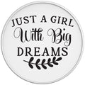 JUST A GIRL WITH BIG DREAMS WHITE TIRE COVER
