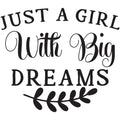 JUST A GIRL WITH BIG DREAMS