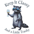 KEEP IT CLASSY AND A LITTLE TRASHY