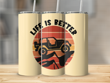 LIFE IS BETTER 20 OZ TUMBLER