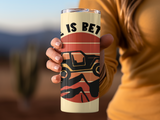 LIFE IS BETTER 20 OZ TUMBLER