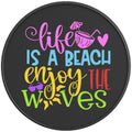 LIFE IS A BEACH ENJOY THE WAVES BLACK CARBON FIBER TIRE COVER