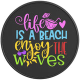 LIFE IS A BEACH ENJOY THE WAVES BLACK CARBON FIBER TIRE COVER