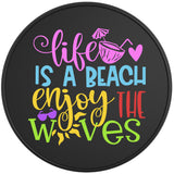 LIFE IS A BEACH ENJOY THE WAVES BLACK TIRE COVER