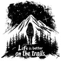 LIFE IS BETTER ON THE TRAILS