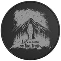 Life Is Better On The Trails