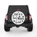 LOVE IS A FOUR LEGGED WORD WHITE TIRE COVER