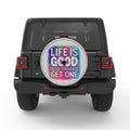 LIFE IS GOOD YOU SHOULD GET ONE WHITE TIRE COVER