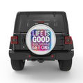 LIFE IS GOOD YOU SHOULD GET ONE BLACK TIRE COVER