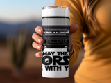 MAY THE HORSE BE WITH YOU 20 OZ TUMBLER