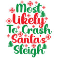 MOST LIKELY TO CRASH SANTAS SLEIGH