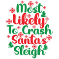 MOST LIKELY TO CRASH SANTAS SLEIGH