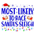 MOST LIKELY TO RACE SANTAS SLEIGH