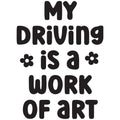 MY DRIVING IS A WORK OF ART