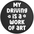 MY DRIVING IS A WORK OF ART BLACK TIRE COVER