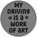 My Driving Is A Work Of Art