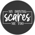 MY DRIVING SCARES ME TOO BLACK CARBON FIBER TIRE COVER
