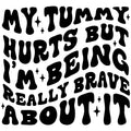 MY TUMMY HURTS
