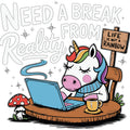 NEED BREAK FROM REALITY