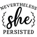 NEVERTHELESS SHE PERSISTED