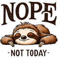 NOPE NOT TODAY FUNNY SLOTH
