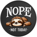 Nope Not Today Funny Sloth