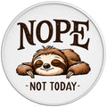 NOPE NOT TODAY FUNNY SLOTH WHITE TIRE COVER