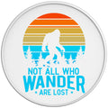 Not All Who Wonder Are Lost Sasquatch