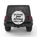 NOT DRUNK JUST DRIVING LIKE I AM BLACK TIRE COVER